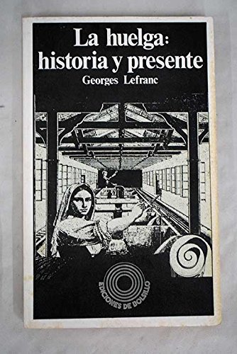 Imagen de archivo de LA HUELGA: HISTORIA Y PRESENTE. Trad. Manuel Escriv de Roman. a la venta por angeles sancha libros