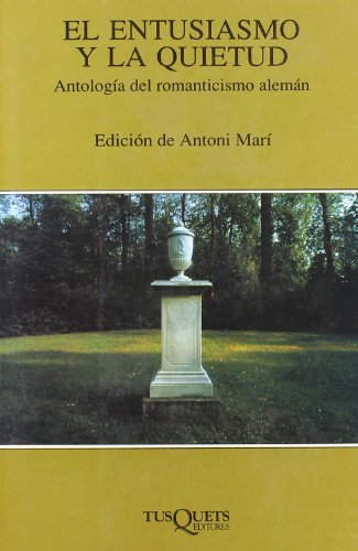 Stock image for El entusiasmo y la quietud: Antologia del Romanticismo Aleman for sale by literal books