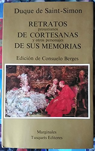 Retratos proustianos de cortesanas y otros personajes de sus memorias (Marginales) (Spanish Edition) (9788472230866) by Duque De Saint-Simon