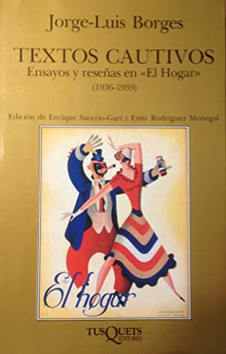 Imagen de archivo de Textos Cautivos. Ensayos Y Reseas En "El Hogar" (1936-1939) a la venta por Guido Soroka Bookseller