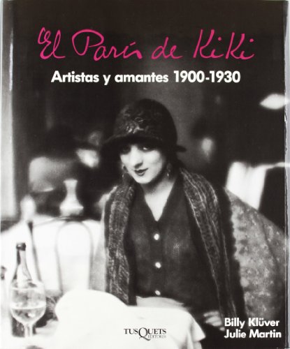 Imagen de archivo de EL PARS DE KIKI. aRTISTAS Y AMANTES 1900 - 1930 a la venta por LLIBRERIA MEDIOS