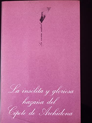 La insÃ³lita y gloriosa hazaÃ±a del Cipote de Archidona (Spanish Edition) (9788472233010) by Cela, Camilo JosÃ©