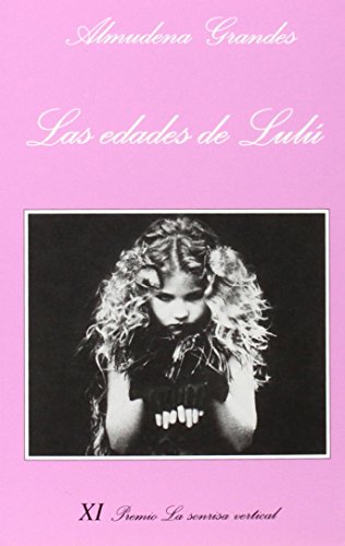 Las edades de LulÃº: XI Premio La sonrisa vertical (Almudena Grandes) (Spanish Edition) (9788472233645) by Grandes, Almudena