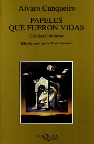 9788472234390: Papeles Que Fueron Vidas: Cronicas Literarias (Edicion y prologo de Xesus Gonzales) (Spanish Edition)