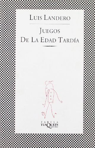Juegos de La Edad Tardia: Games of the Late Age (Fabula) - Luis Landero