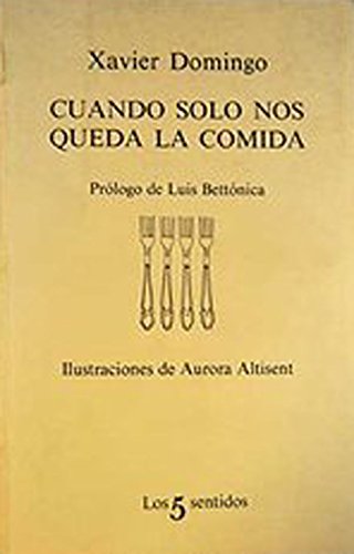 Cuando sÃ³lo nos queda la comida (Spanish Edition) (9788472238022) by Domingo, Xavier