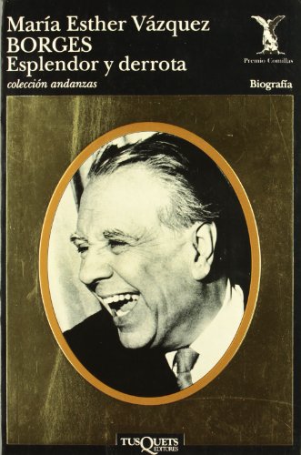 Borges. Esplendor Y Derrota. Celecion Andanzas