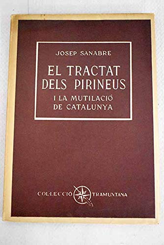 Imagen de archivo de EL TRACTAT DELS PIRINEUS I LA MUTILACI DE CATALUNYA a la venta por Librera Circus