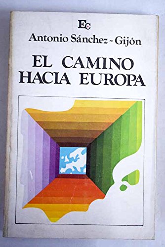 Imagen de archivo de El Camino Hacia Europa. Negociaciones Espaa - Cee a la venta por Librera Gonzalez Sabio