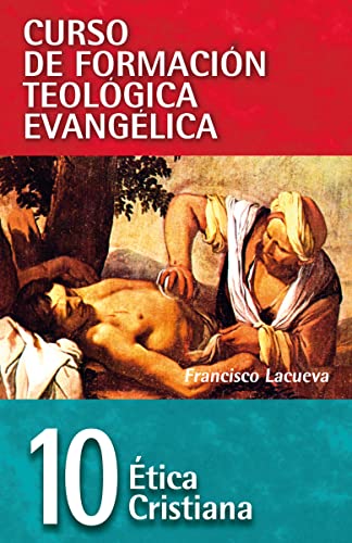 Stock image for Etica cristiana (Curso de formaci?n teol?gica evang?lica/ Spiritual?Formation?in?Evangelical?Theological?Education) (Spanish Edition) for sale by SecondSale