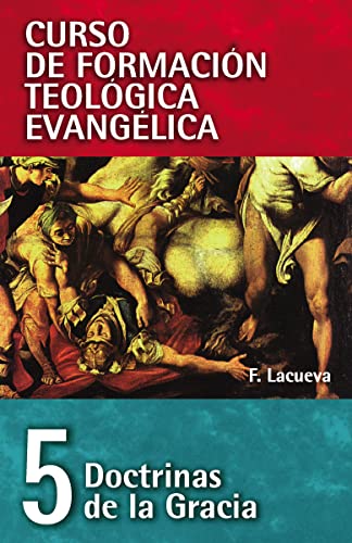 9788472281936: Doctrinas De La Gracia: 05 (CURSO DE FORMACION TEOLOGICA EVANGELICA)