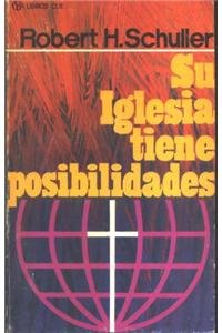 Su Iglesia Tiene Posibilidades: Your Church Has Real Possibilities (9788472282391) by Schuller, Dr Robert H