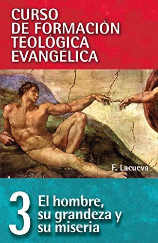 Imagen de archivo de El Hombre, Su Grandeza Y Su Miseria (Curso de formacion teologica evangelica) a la venta por Revaluation Books