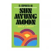 El Espiritu De Sun Myung Moon: The Spirit of Sun Myung Moon. (9788472283886) by Levitt, Zola