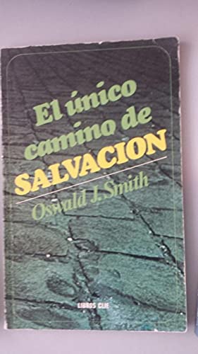 El Unico Camino de Salvacion (9788472284036) by Oswald J. Smith