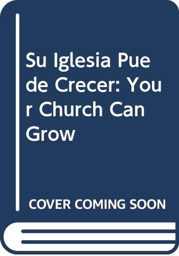 Imagen de archivo de Su Iglesia Puede Crecer: Your Church Can Grow a la venta por Iridium_Books