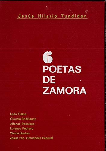 6 [i.e. Seis] poetas de Zamora y una intrusioÌn: LeoÌn Felipe, Claudio RodriÌguez, Alfonso PenÌƒalosa, Lorenzo Pedrero, Waldo Santos, JesuÌs Fco. HernanÌdez Pascual (Spanish Edition) (9788472312302) by Tundidor, JesuÌs Hilario