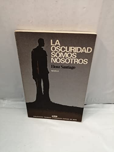 La oscuridad somos nosotros (Serie Novela ; 7) (Spanish Edition) (9788472313774) by Santiago, Elena