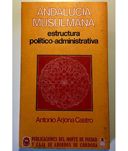 Imagen de archivo de Andaluci?a musulmana: Estructura poli?tico-administrativa (Coleccio?n Medina y Corella) (Spanish Edition) a la venta por Iridium_Books
