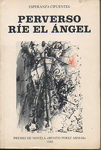 Perverso riÌe el aÌngel (Servicio de Publicaciones de la Caja General de Ahorros de Santa Cruz de Tenerife ; no. 55. Novela ; 11) (Spanish Edition) (9788472315907) by Cifuentes GarciÌa De La Barrera, Esperanza