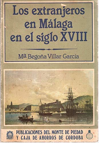 Beispielbild fr Los extranjeros en Ma?laga en el siglo XVIII (Coleccio?n mayor) (Spanish Edition) zum Verkauf von Iridium_Books