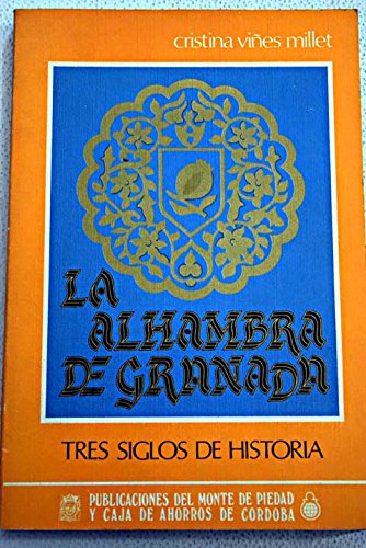 La Alhambra de Granada: Tres siglos de historia (ColeccioÌn mayor) (Spanish Edition) (9788472317154) by VinÌƒes, Cristina