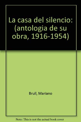 Beispielbild fr La casa del silencio: (antologia de su obra, 1916-1954) (Spanish Edition) zum Verkauf von Iridium_Books