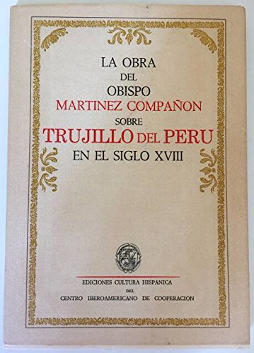 Stock image for La Obra Del Obispo Martnez Compaon Sobre Trujillo Del Per En El Siglo XVIII for sale by Librera Prez Galds