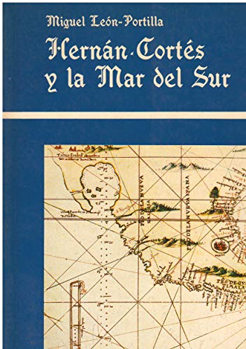 HernaÌn CorteÌs y la mar del Sur (Spanish Edition) (9788472323766) by LeÌon Portilla, Miguel