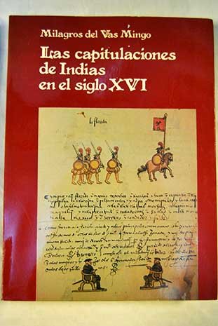 Las capitulaciones de Indias en el siglo XVI (Spanish Edition) - Vas Mingo, Milagros del