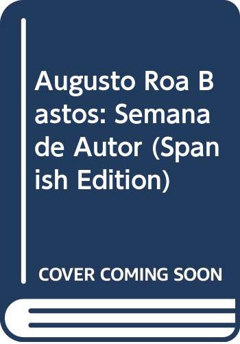 Beispielbild fr Augusto Roa Bastos: Semana de Autor (Spanish Edition) zum Verkauf von Iridium_Books