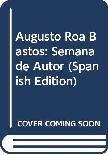 Stock image for Augusto Roa Bastos: Semana de Autor (Spanish Edition) for sale by Iridium_Books