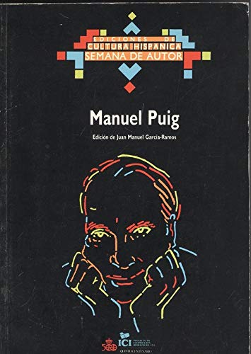 Imagen de archivo de MANUEL PUIG LA SEMANA DE AUTOR SOBRE MANUEL PUIG SE CELEBREN MADRID DEL 24 AL 27 DE ABRIL DE 1990, EN EL INSTITUTO DE COOPERACIO N IBEROAMERICANA a la venta por Libros Latinos