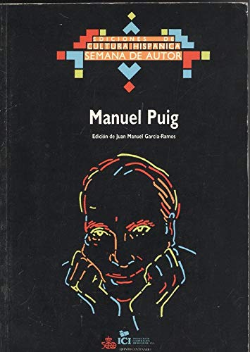 Stock image for MANUEL PUIG LA SEMANA DE AUTOR SOBRE MANUEL PUIG SE CELEBREN MADRID DEL 24 AL 27 DE ABRIL DE 1990, EN EL INSTITUTO DE COOPERACIO N IBEROAMERICANA for sale by Libros Latinos
