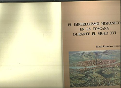 Beispielbild fr El Imperialismo Hispanico en la Toscana Durante el Siglo Xvi zum Verkauf von Hamelyn