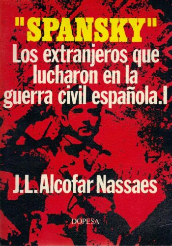 Imagen de archivo de SPANSKY " Los Extranjeros Que Lucharon En La Guerra Civil Espaola .I a la venta por Librera Gonzalez Sabio