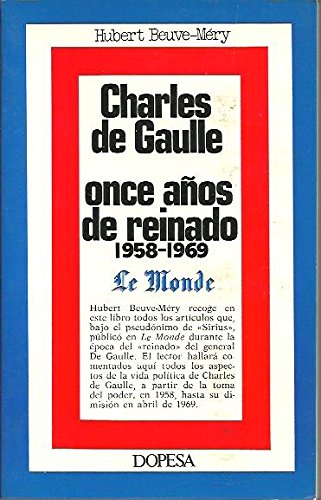 Stock image for Charles de Gaulle Once Aos de Reinado 1958-1969 for sale by Hamelyn