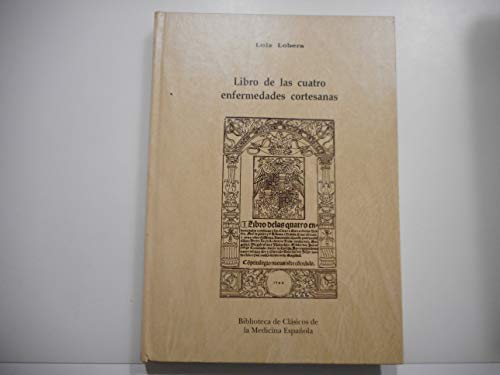 Beispielbild fr LIBRO DE LAS CUATRO ENFERMEDADES CORTESANAS (Madrid, 1992) Facsimil del publicado en 1544 zum Verkauf von Comprococo