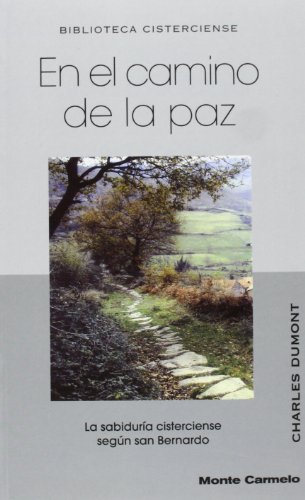 Imagen de archivo de EN EL CAMINO DE LA PAZ LA SABIDURA CISTERCIENSE SEGN SAN BERNARDO a la venta por Zilis Select Books