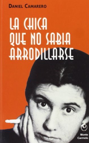 Stock image for CHICA QUE NO SABIA ARRODILLARSE, LA for sale by Siglo Actual libros
