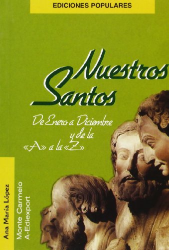 Stock image for Nuestros Santos de enero a diciembrey de la "A" a la "Z" (Ediciones Populares) for sale by medimops