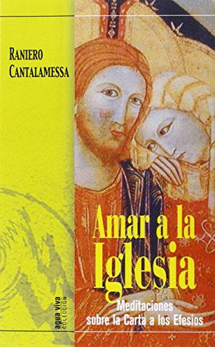 Imagen de archivo de AMAR A LA IGLESIA MEDITACIONES SOBRE LA CARTA A LOS EFESIOS a la venta por Zilis Select Books