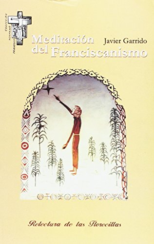 Imagen de archivo de Meditacin del franciscanismo: Relectura de las florecillas a la venta por AG Library