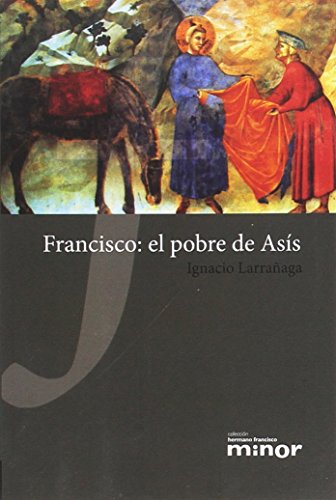 Stock image for FRANCISCO: EL POBRE DE ASIS for sale by KALAMO LIBROS, S.L.