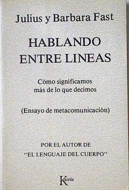 Stock image for HABLANDO ENTRE LINEAS. Cmo significamos ms de lo que decimos (Ensayo de metacomunicacin) for sale by NOMBELA LIBROS USADOS