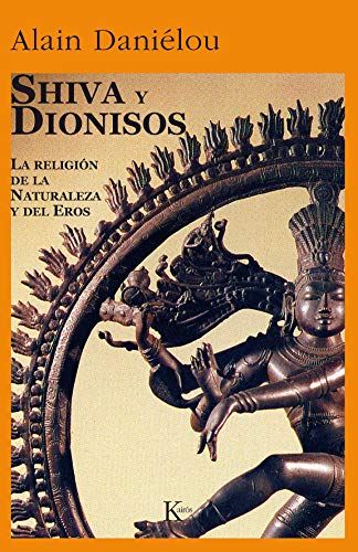 9788472451674: Shiva y Dionisos: La Religion de la Naturaleza y del Eros: La Religin de la Naturaleza y del Eros