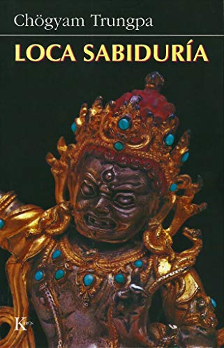 Loca sabidurÃ­a (Spanish Edition) (9788472452718) by Trungpa, ChÃ¶gyam