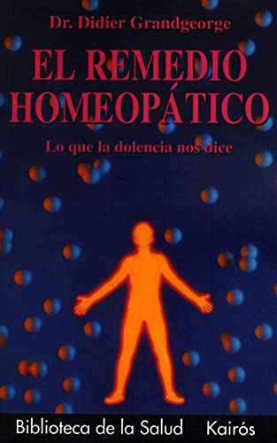 Imagen de archivo de El remedio homeoptico : lo que la dolencia nos dice (Biblioteca De La Salud) a la venta por medimops