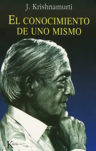 El conocimiento de uno mismo: 14 charlas en Ojai, California, EE.UU. 1949 (9788472454514) by Krishnamurti, Jiddu