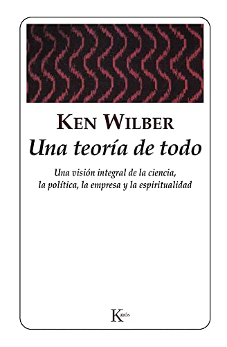 9788472454958: Una teora de todo: Una visin integral de la empresa, la poltica, la ciencia y la espiritualidad (Spanish Edition)